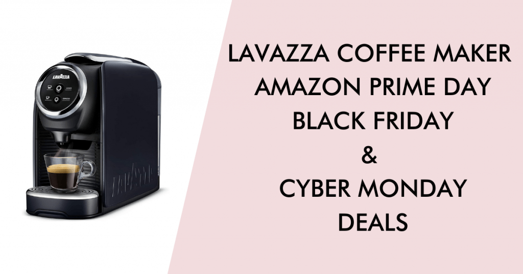 Lavazza black friday cyber monday prime day deals