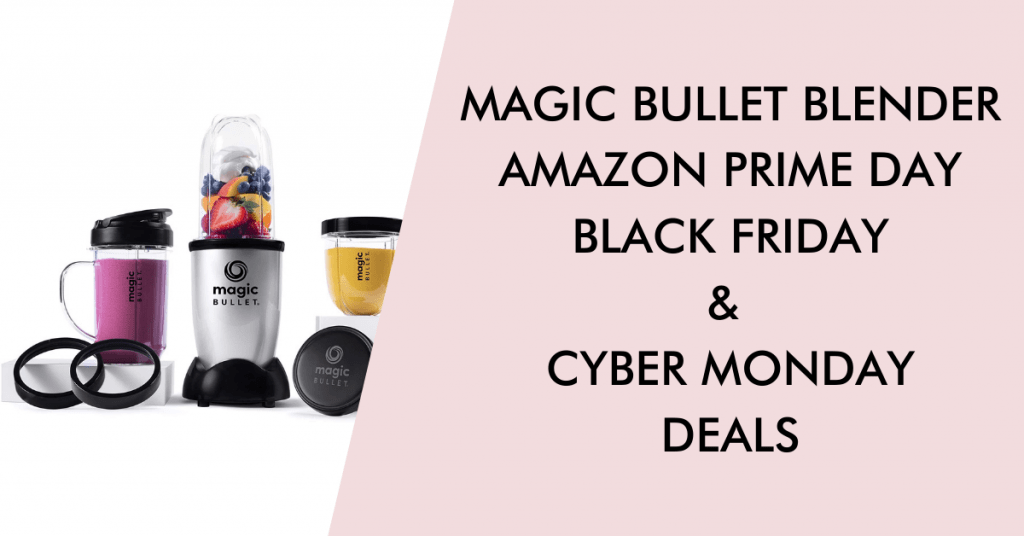 Magic bullet black friday cyber monday prime day deals