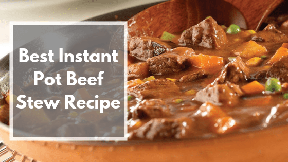 Best Instant Pot Beef Stew Recipe