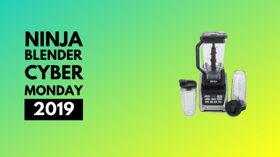 Ninja Blender Cyber Monday 2019