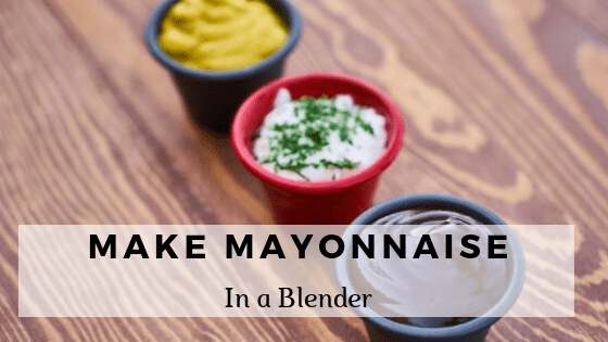 How to make mayonnaise in a blender