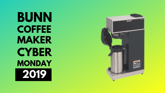 Bunn Coffee Maker Cyber Monday 2019