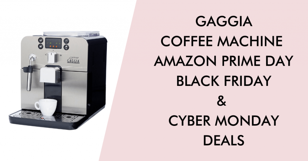 Gaggia black friday cyber monday prime day deals