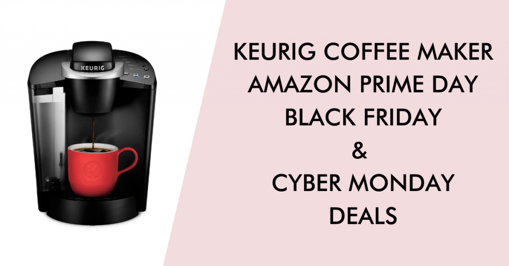 Keurig black friday cyber monday prime day deals