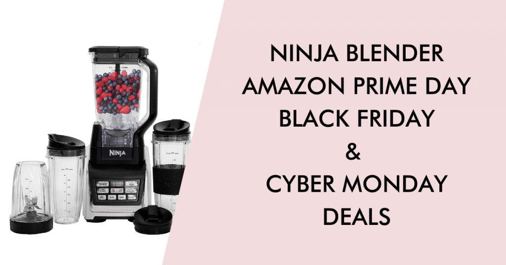 Ninja blender black friday cyber monday prime day deals