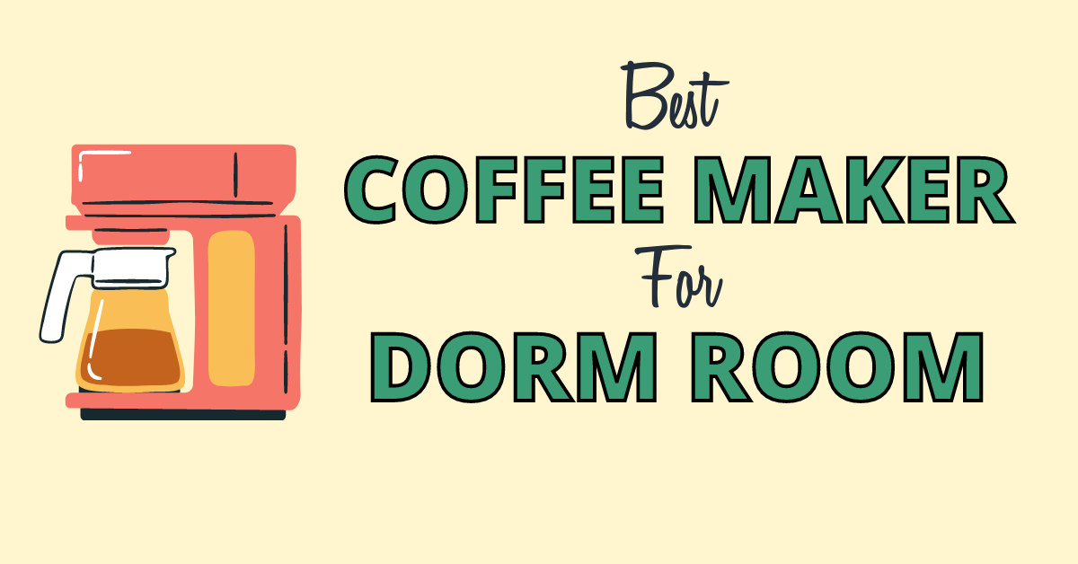 Best coffee maker for dorm room