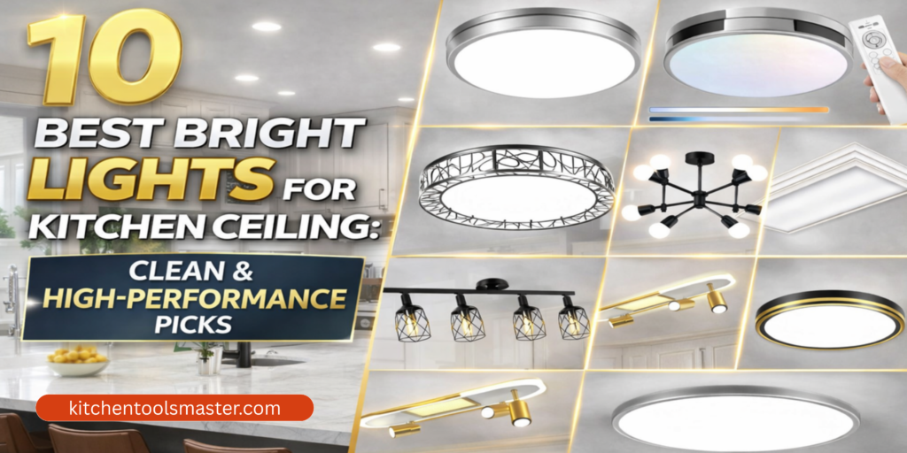 10 Best Bright Lights for Kitchen Ceiling: Clean & High-Performance Picks